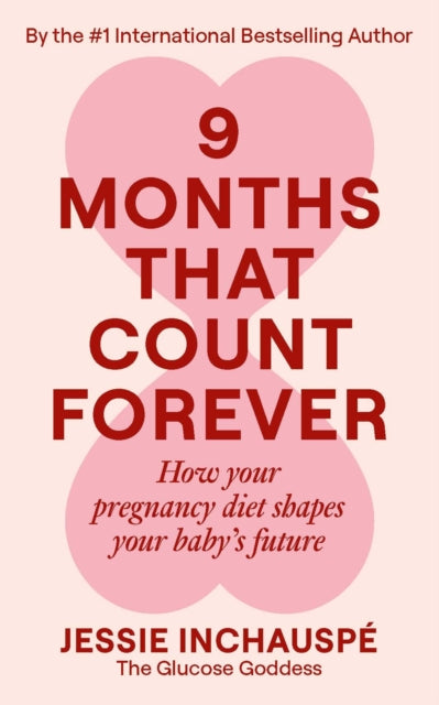 BEECHAM Nine Months That Count Forever : How your pregnancy diet shapes your baby's future by Jessie Inchauspe