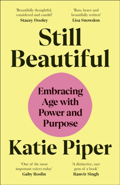 BEECHAM Still Beautiful : Embracing Age with Power and Purpose by Katie OBE Piper