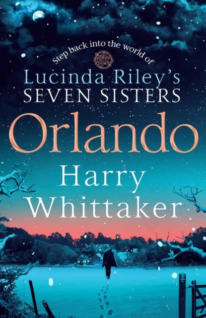 Orlando by Harry Whittaker - Step back into the world of Lucinda Riley’s Seven Sisters . . .