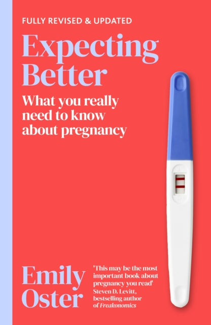 BEECHAM Expecting Better : Why the Conventional Pregnancy Wisdom is Wrong and What You Really Need to Know by Emily Oster