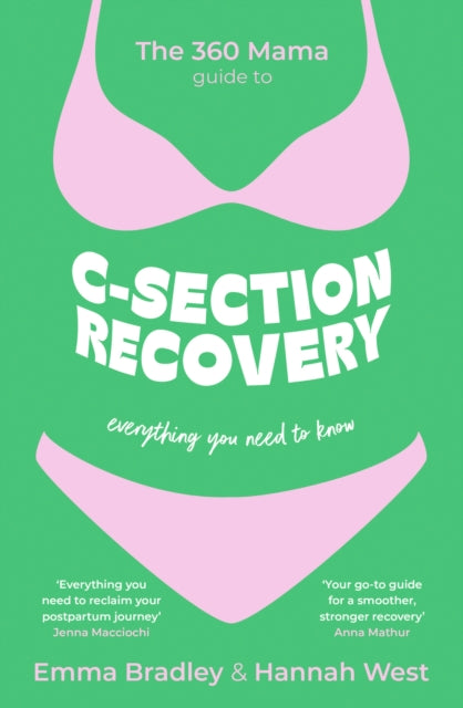 BEECHAM The 360 Mama Guide to C-Section Recovery : Everything You Need to Know by The 360 Mama,  Emma Bradley, Hannah West