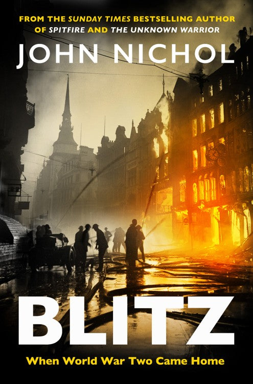 Blitz : When World War Two Came Home by John Nichol SIGNED