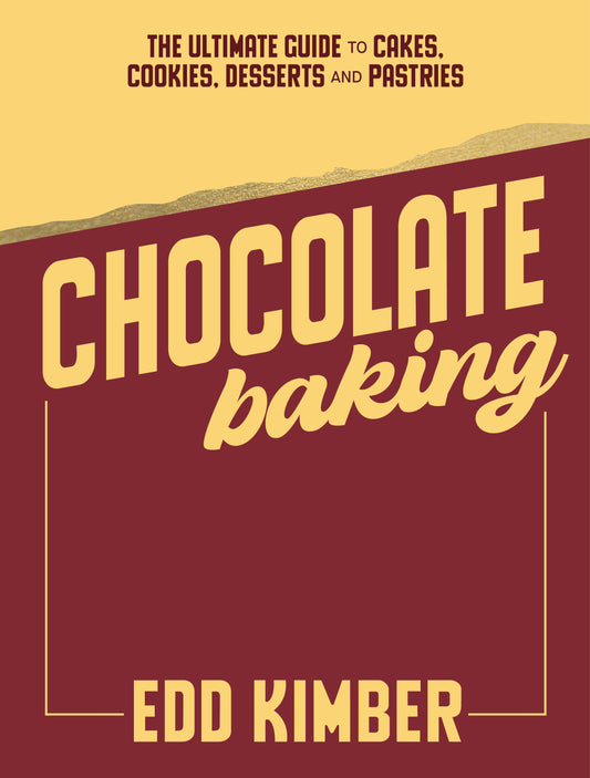 Chocolate Baking : The Ultimate Guide to Cakes, Cookies, Desserts & Pastries by Edd Kimber  SIGNED